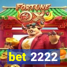 bet 2222